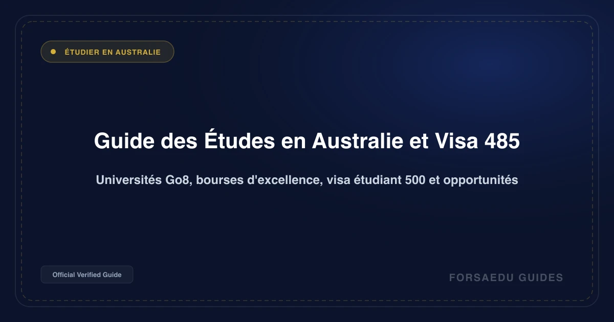 Guide des études en Australie : Universités Go8, bourses Australia Awards et visa 485 2026/2027